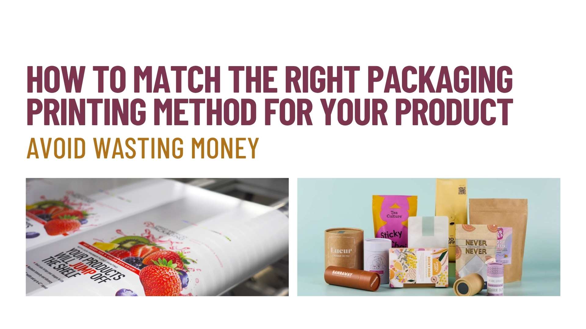 How to Match the Right Packaging Printing Method for your Product– Avoid Wasting Money