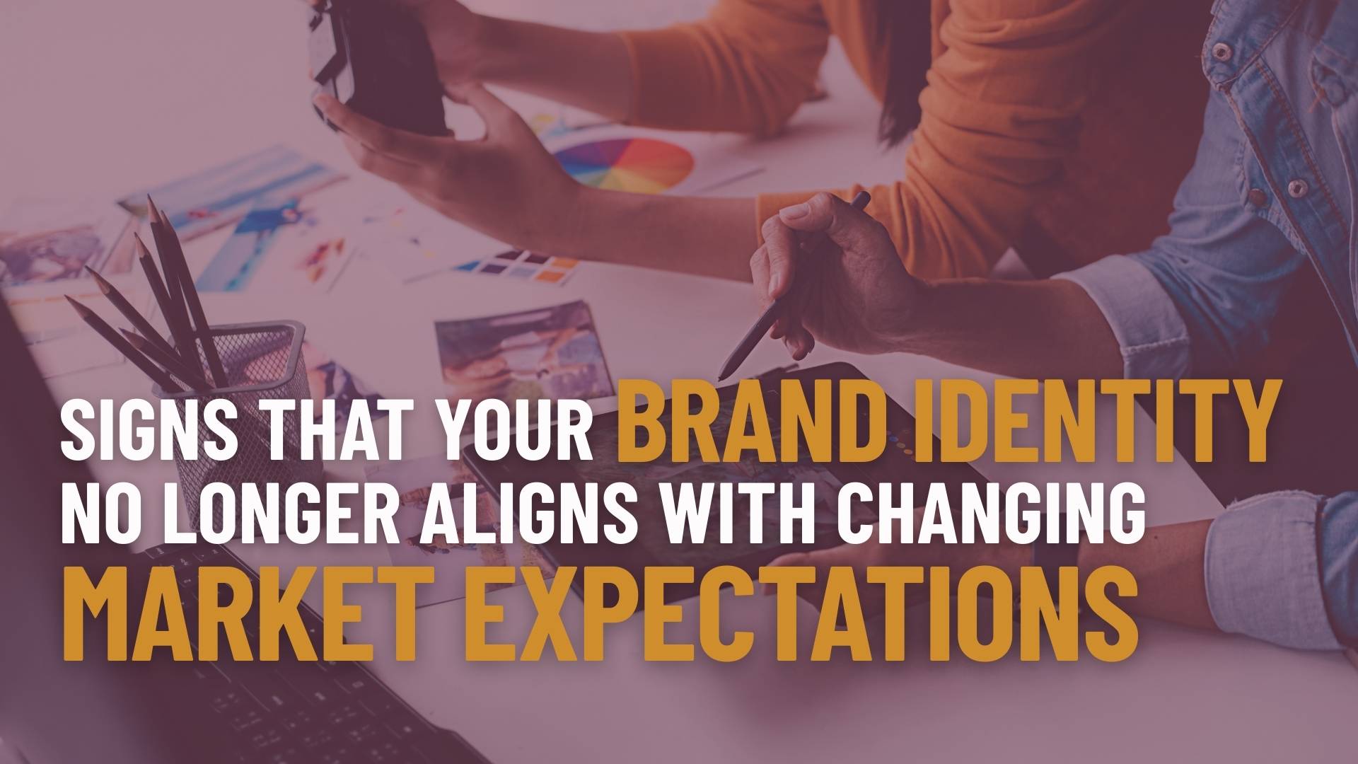 Signs That Your Brand Identity No Longer Aligns With Changing Market Expectations
