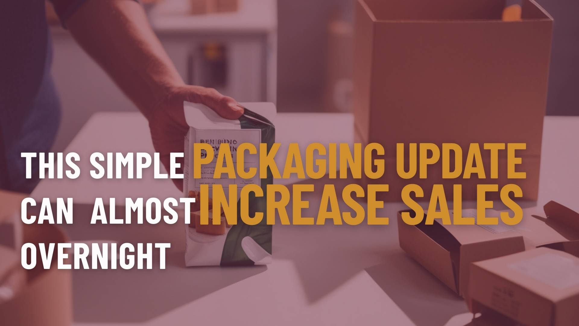 This Simple Packaging Update Can Increase Sales Almost Overnight
