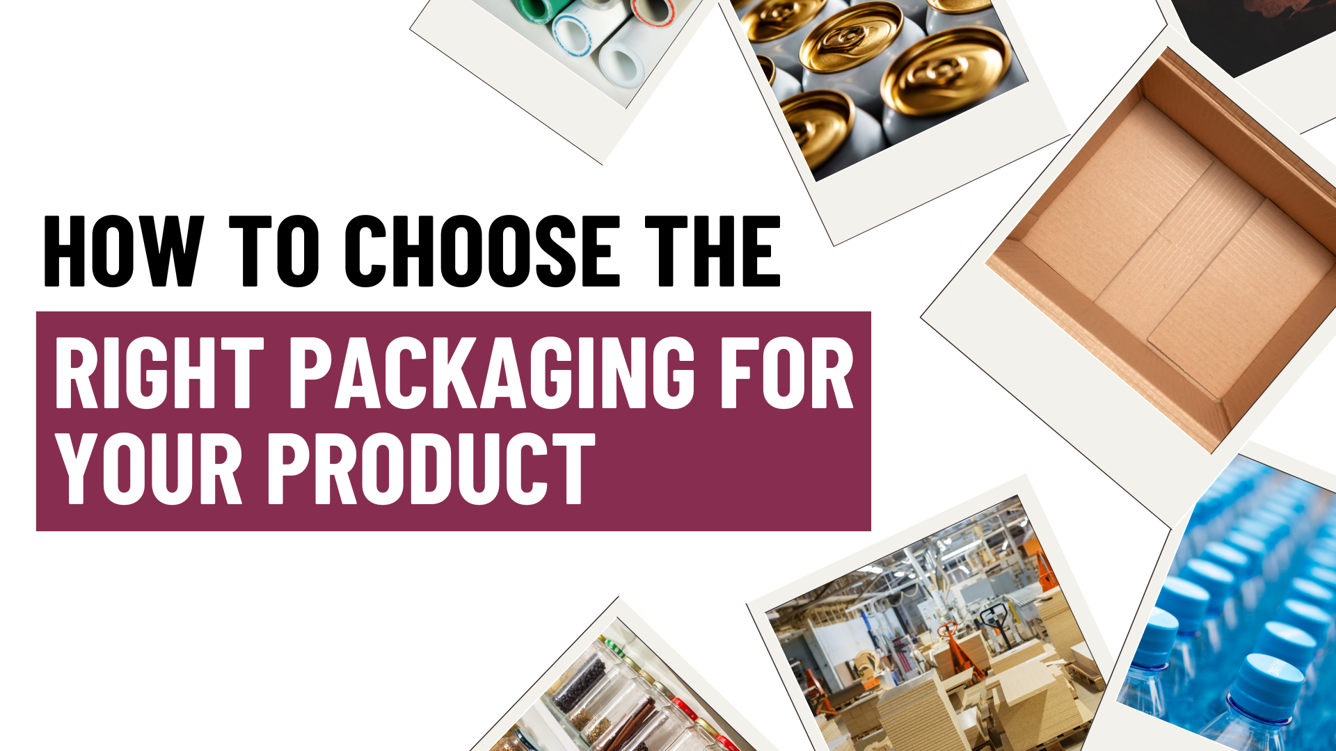 How to Choose the Right Packaging for Your Product